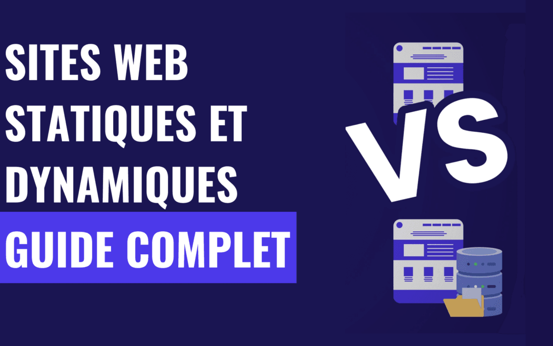 Création de site web statique et dynamique : le guide complet