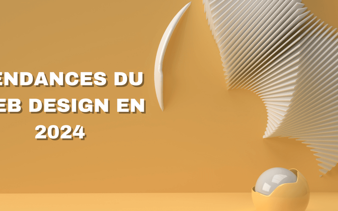 Tendances du web design en 2024 : évolutions à ne pas rater